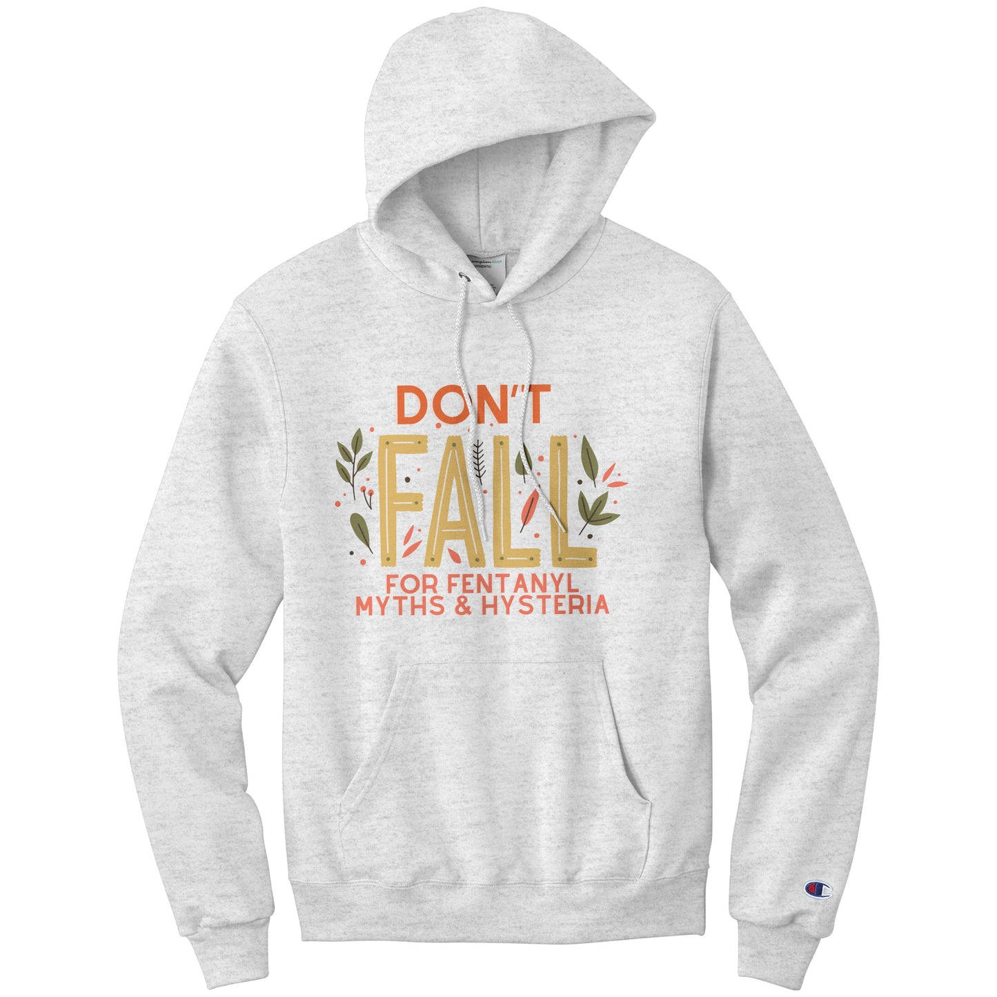 Don't Fall For Fentanyl Myths & Hysteria Champion Hoodie