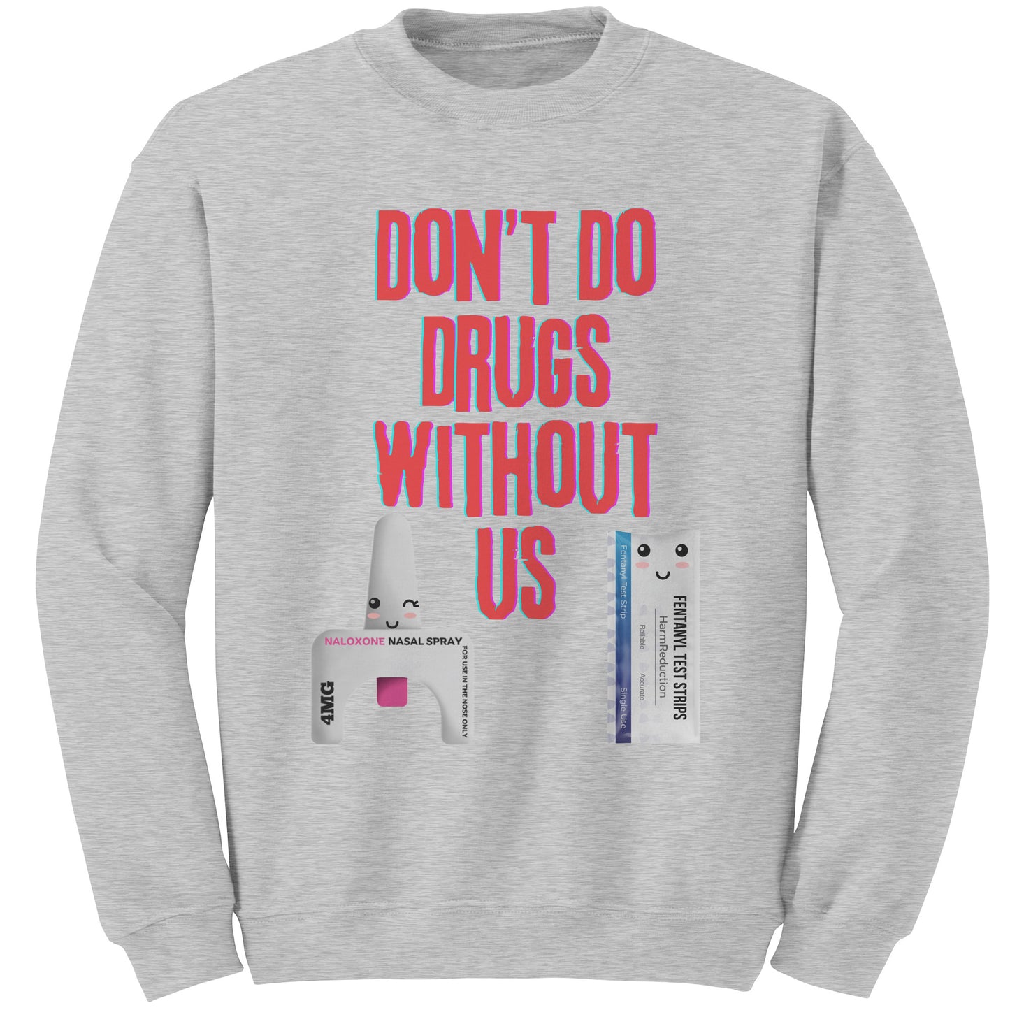 Don't Use Drugs Without Us Harm Reduction Sweatshirt