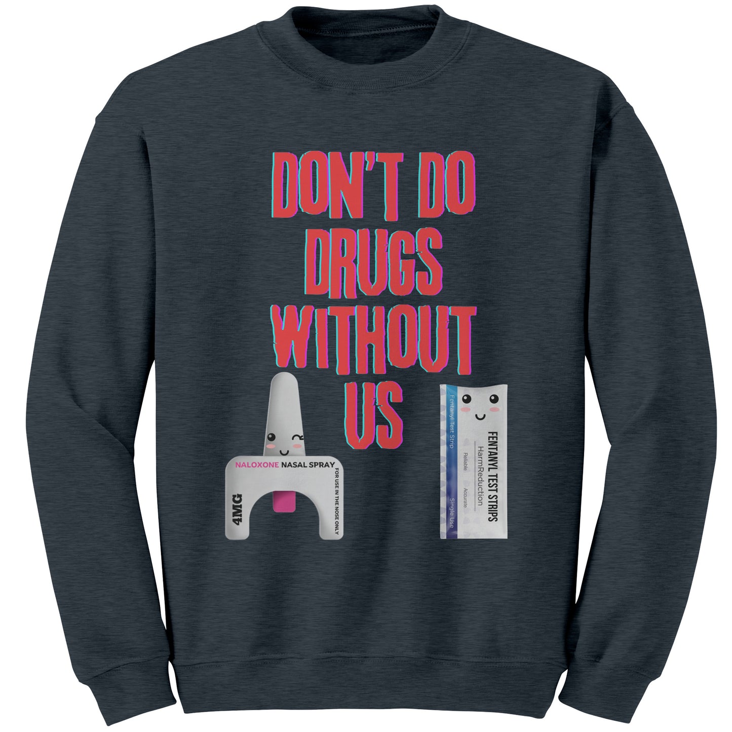 Don't Use Drugs Without Us Harm Reduction Sweatshirt