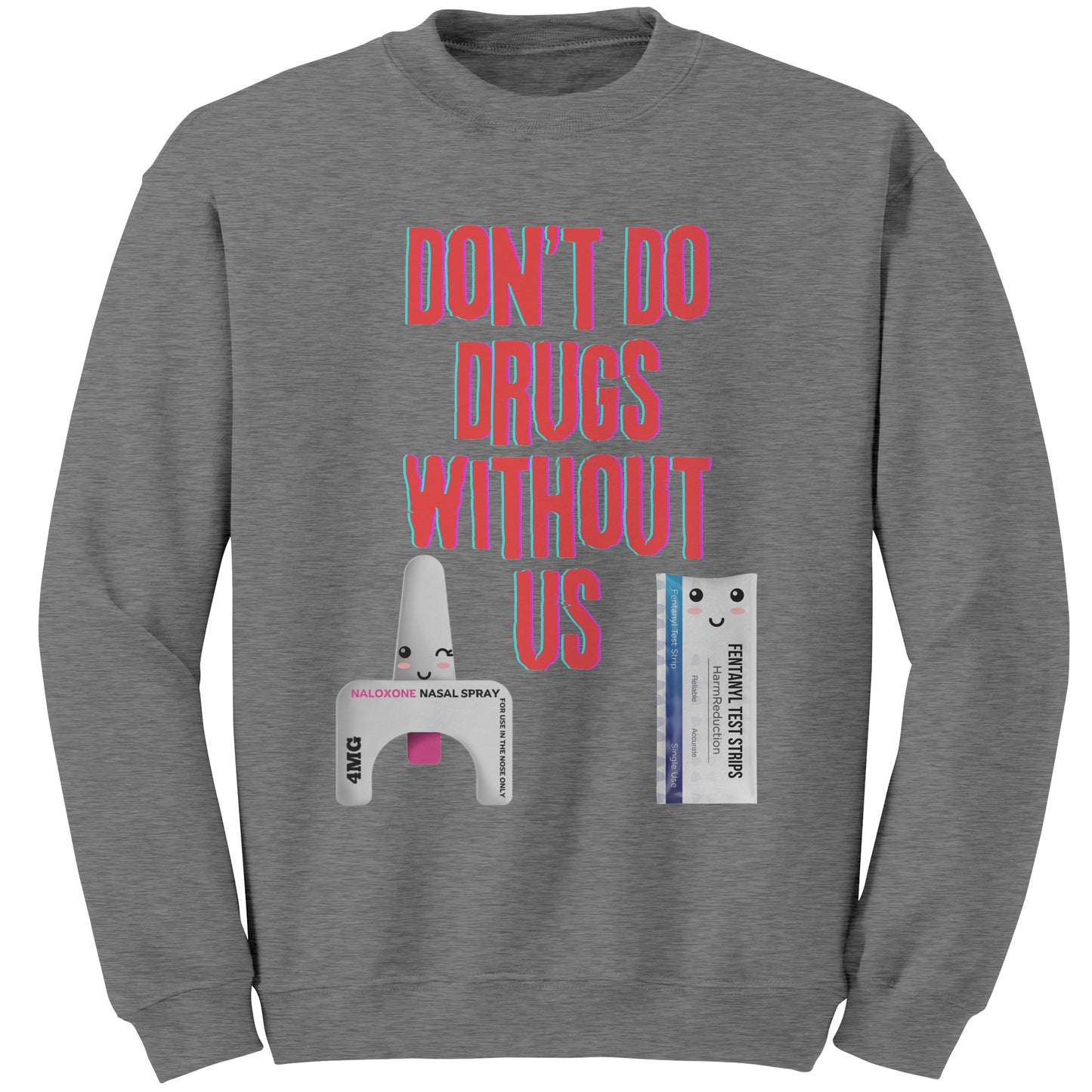 Don't Use Drugs Without Us Harm Reduction Sweatshirt