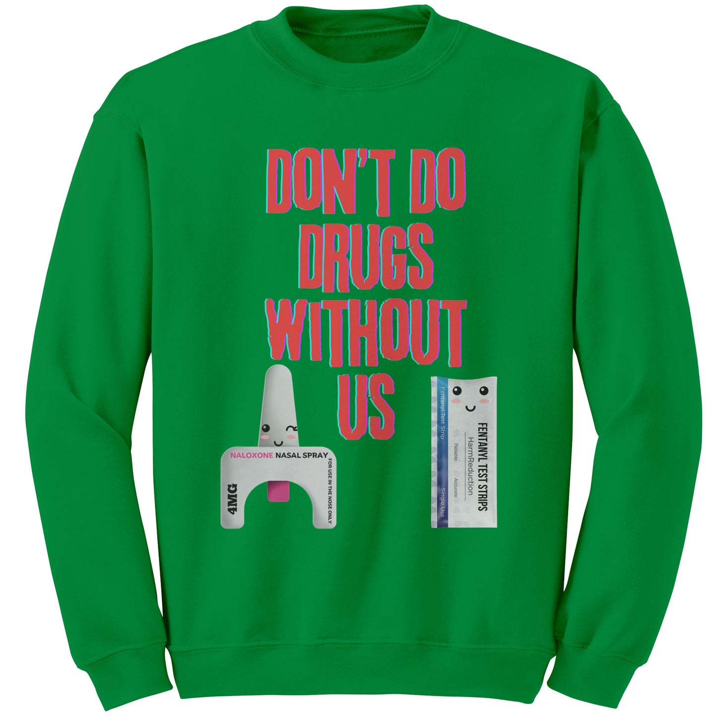Don't Use Drugs Without Us Harm Reduction Sweatshirt