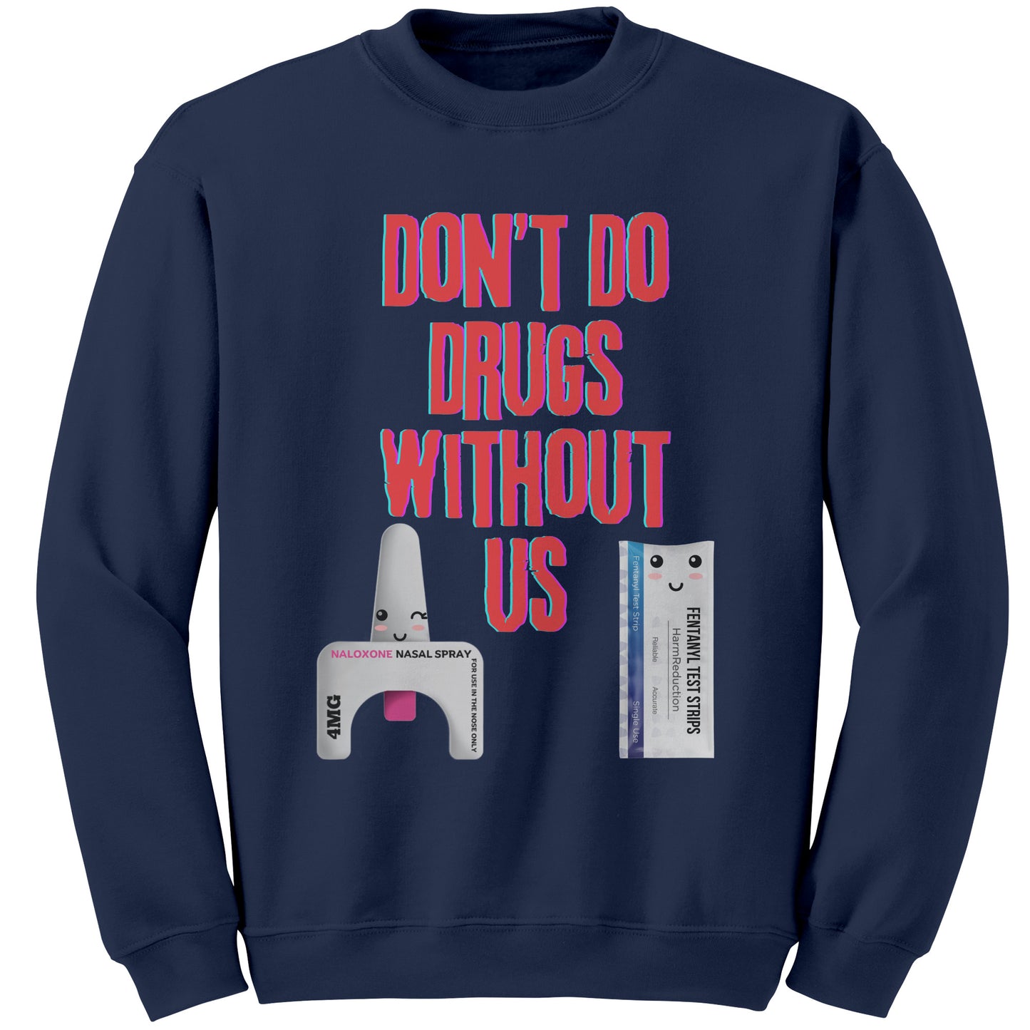 Don't Use Drugs Without Us Harm Reduction Sweatshirt