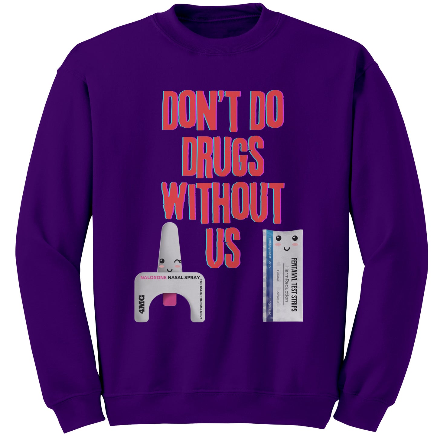 Don't Use Drugs Without Us Harm Reduction Sweatshirt