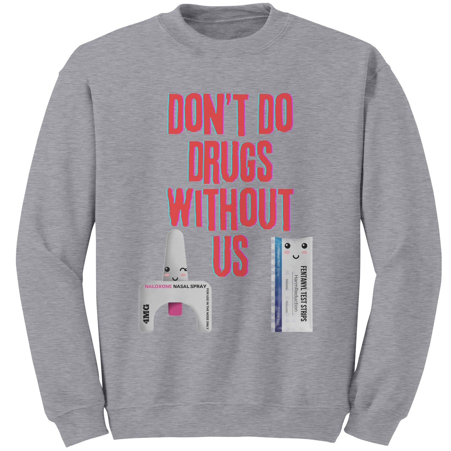 Don't Use Drugs Without Us Harm Reduction Sweatshirt