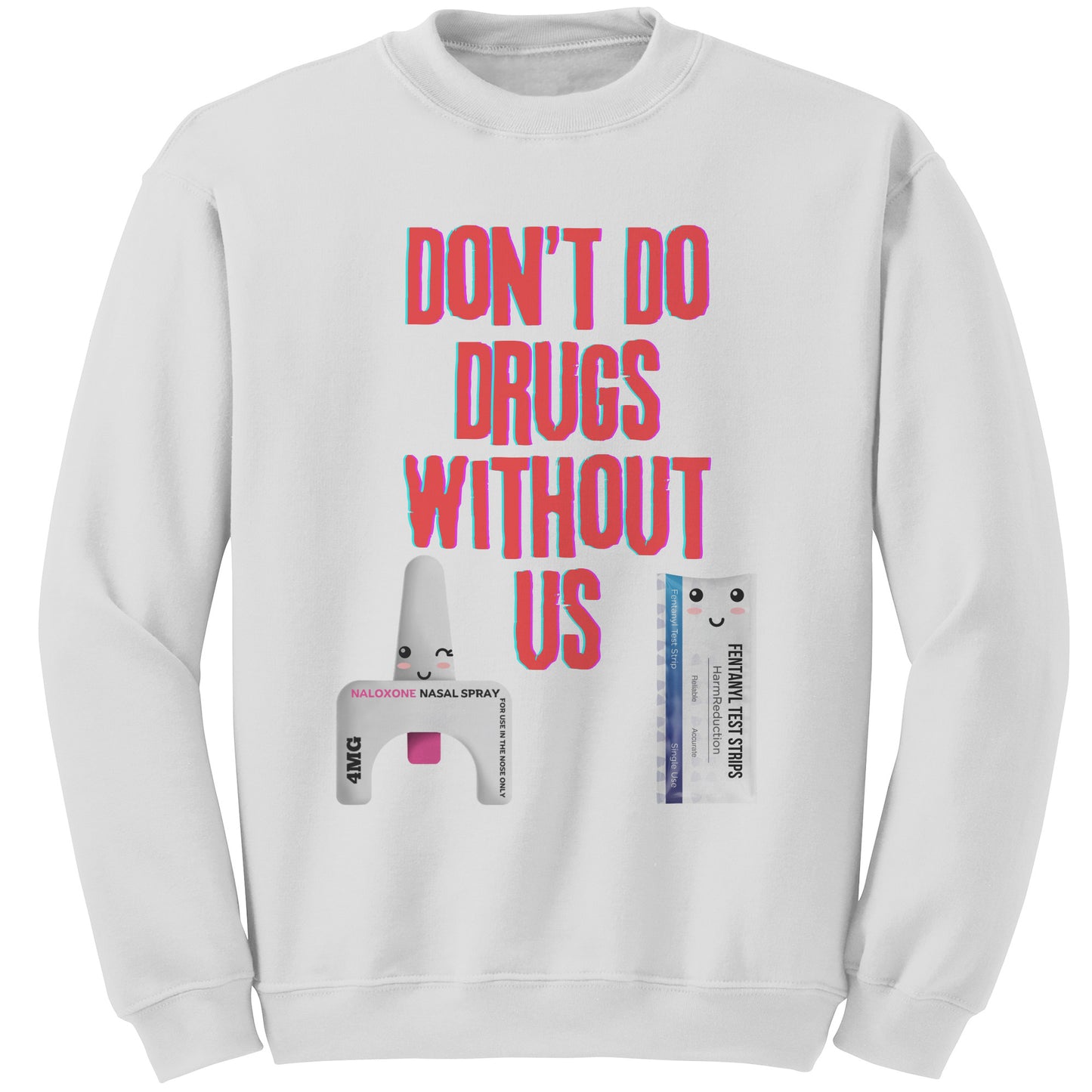 Don't Use Drugs Without Us Harm Reduction Sweatshirt