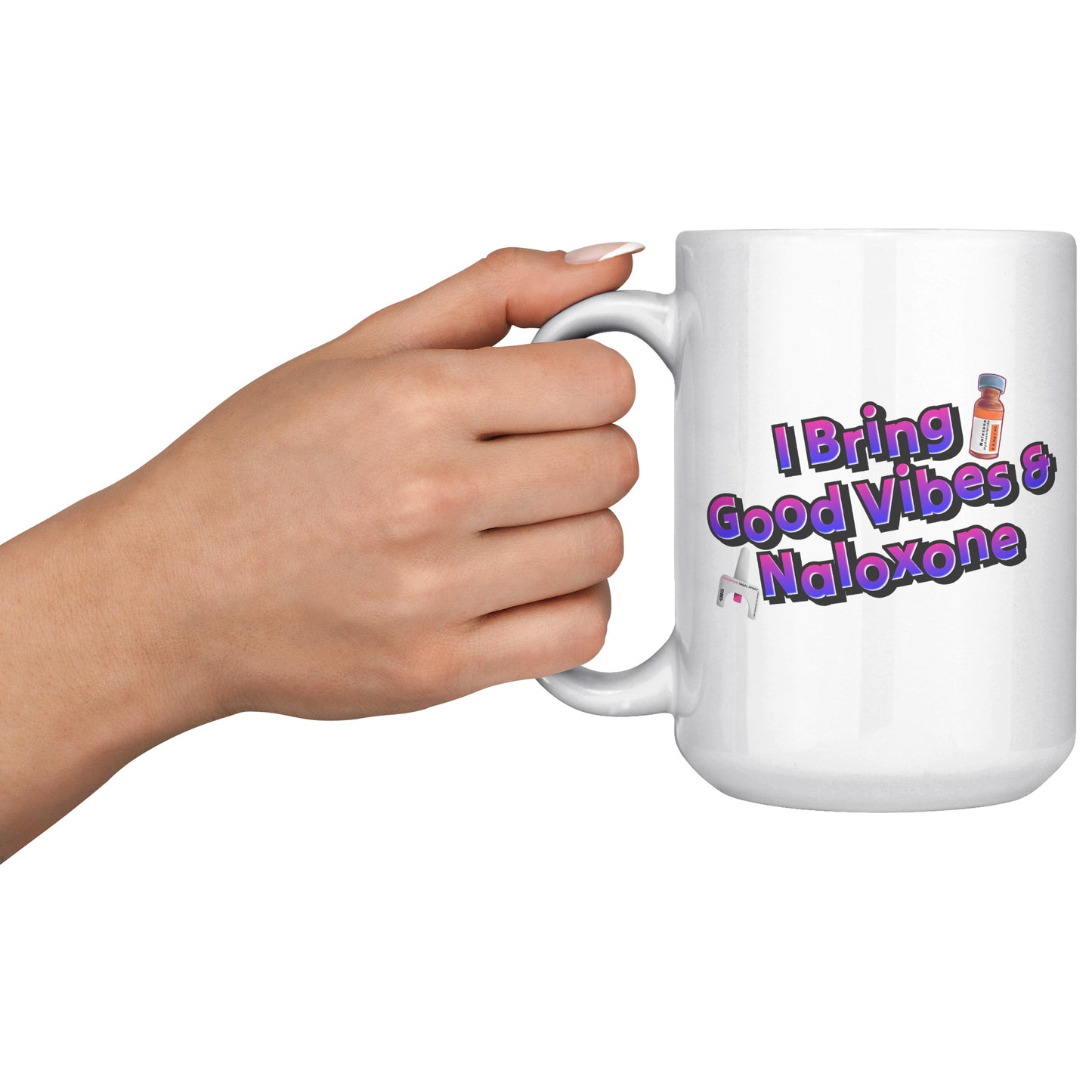 I Bring Good Vibes & Naloxone Mug