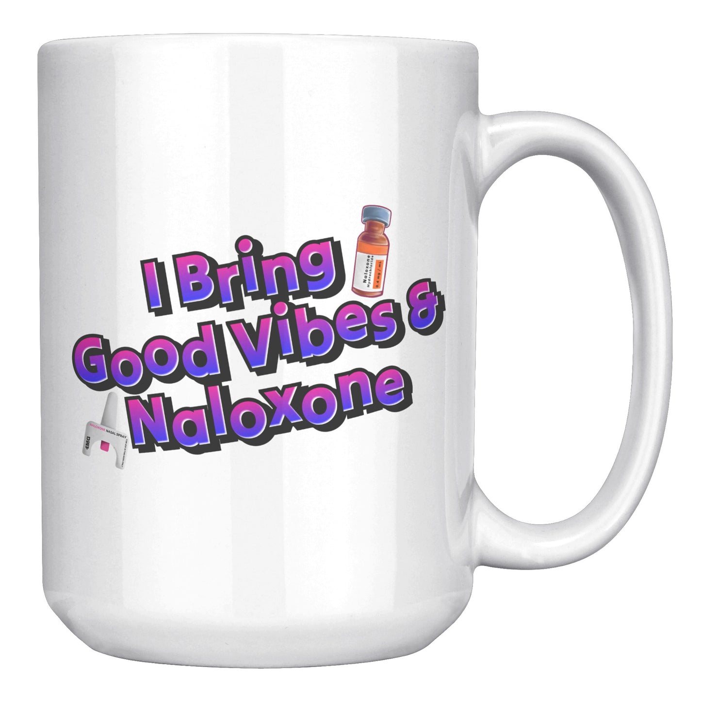 I Bring Good Vibes & Naloxone Mug