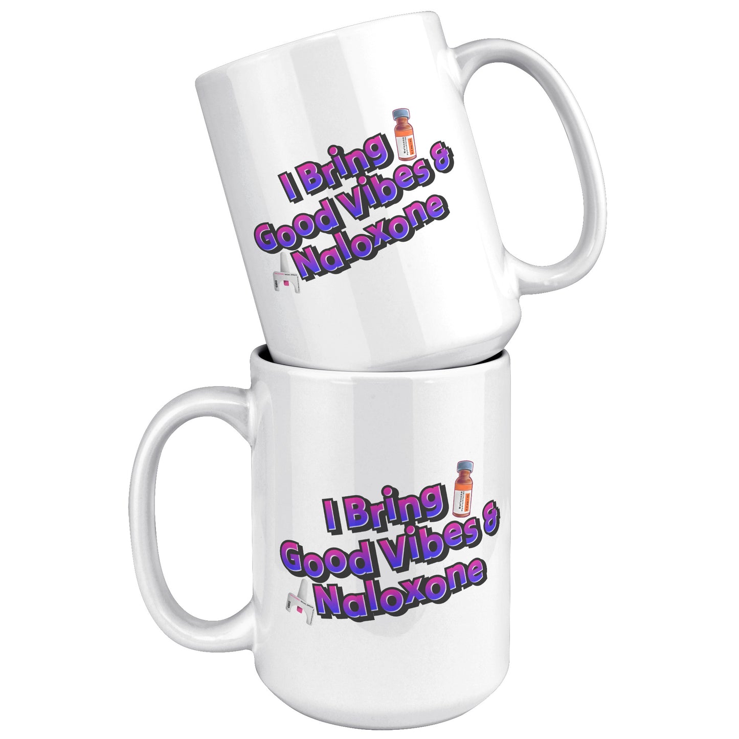 I Bring Good Vibes & Naloxone Mug