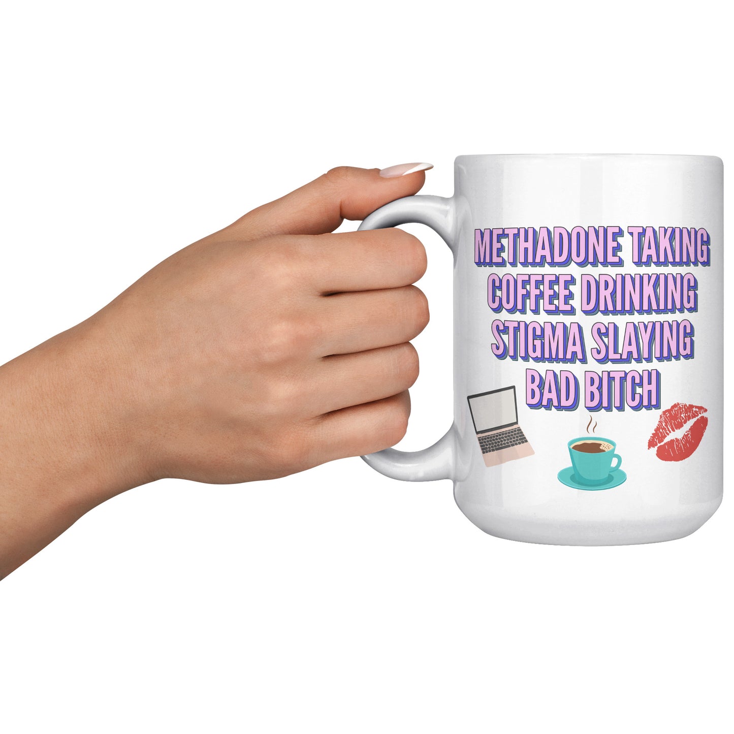 Methadone Taking, Stigma Slaying Coffee Mug