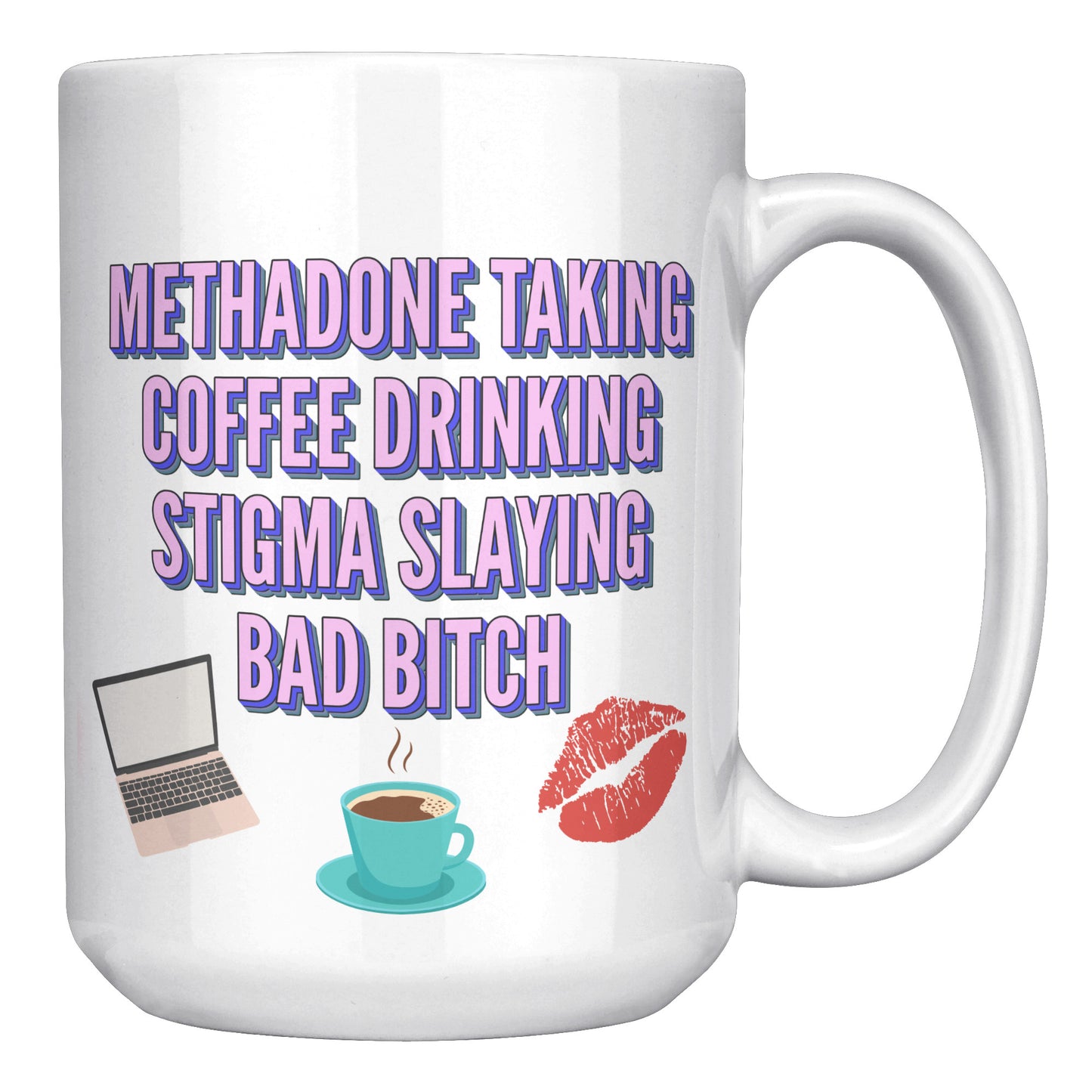 Methadone Taking, Stigma Slaying Coffee Mug