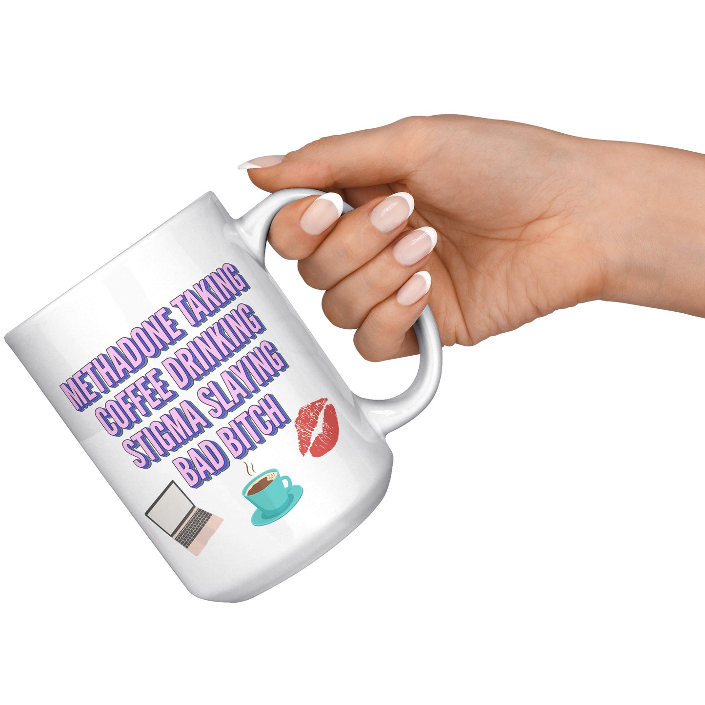 Methadone Taking, Stigma Slaying Coffee Mug