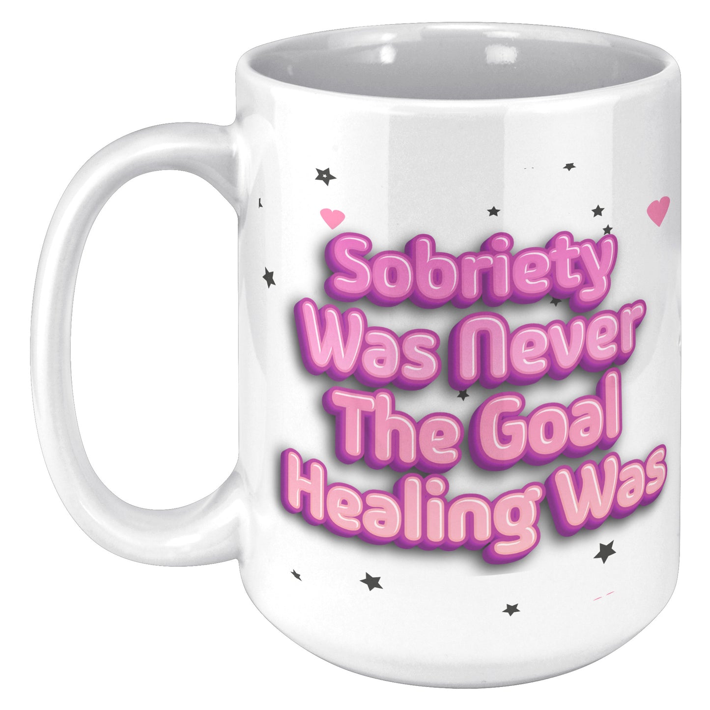 Sobriety Was Never The Goal Mug