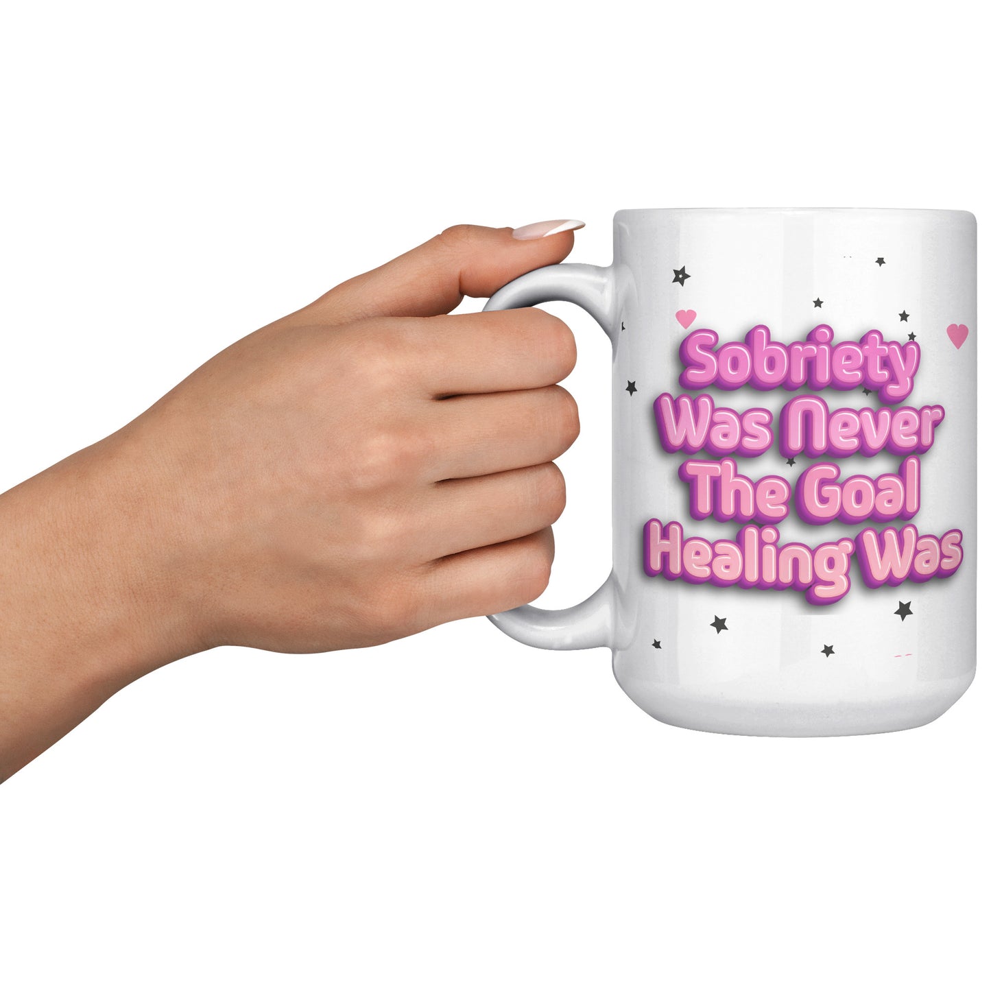 Sobriety Was Never The Goal Mug