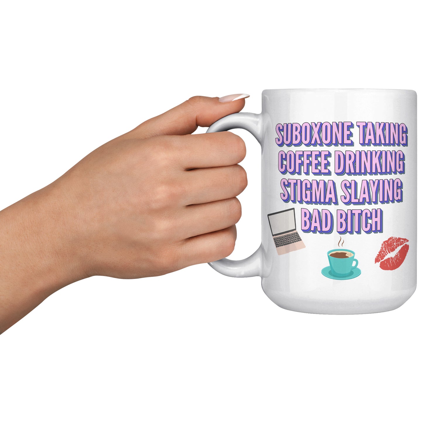 Suboxone Taking, Stigma Slaying Coffee Mug