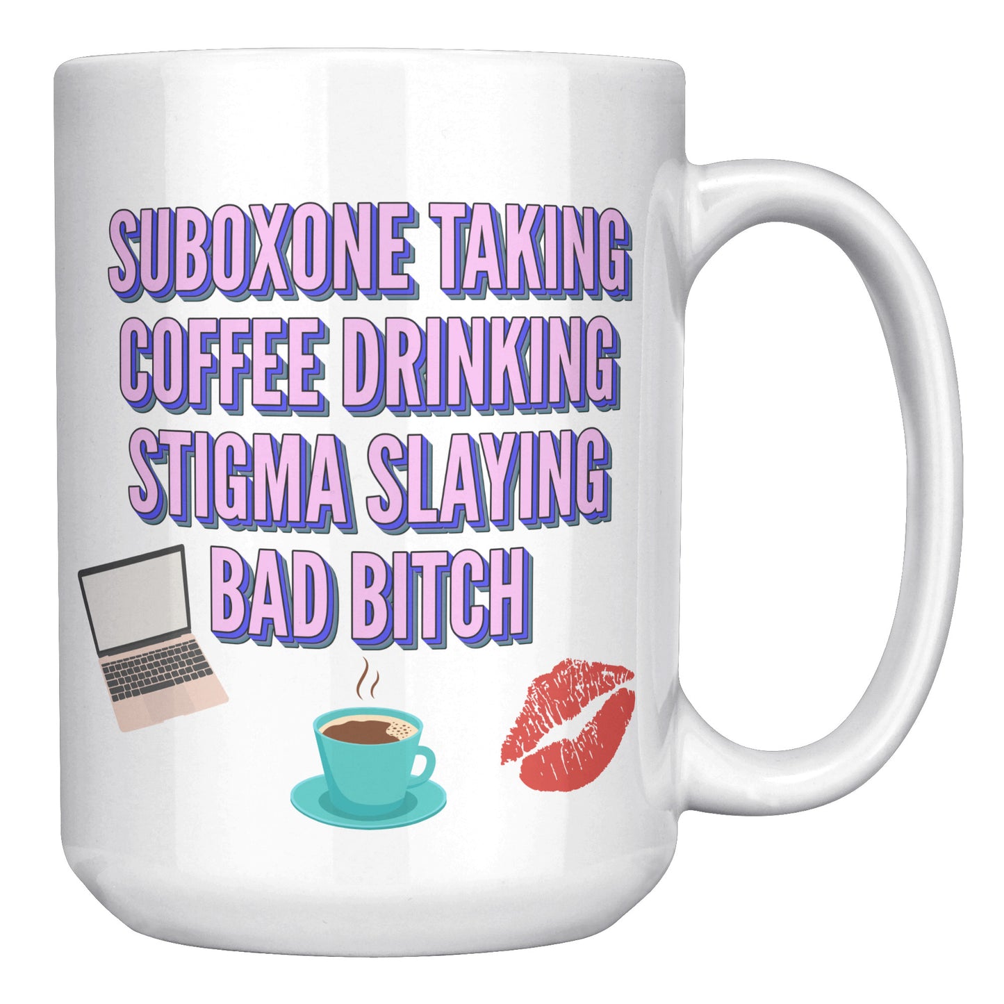 Suboxone Taking, Stigma Slaying Coffee Mug