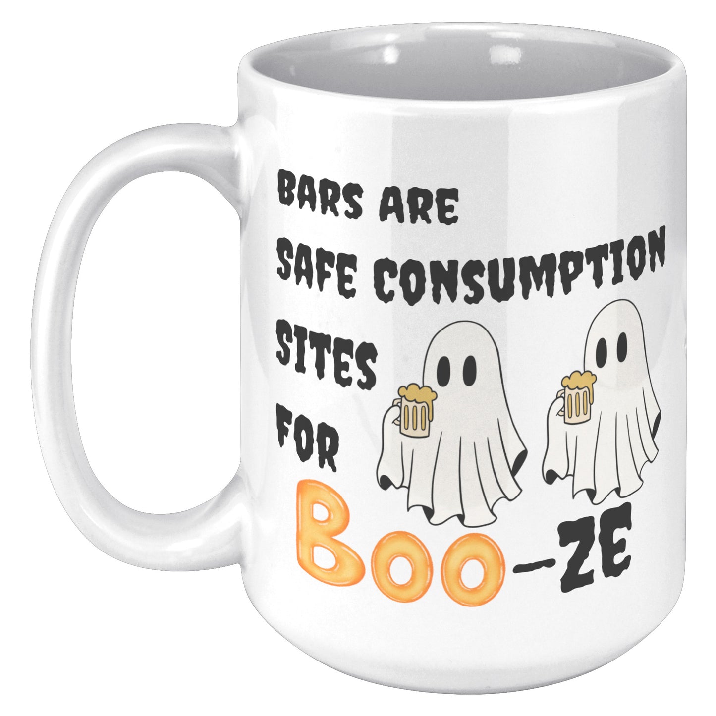 Bars Are Safe Consumption Sites for Booze Ceramic Mug
