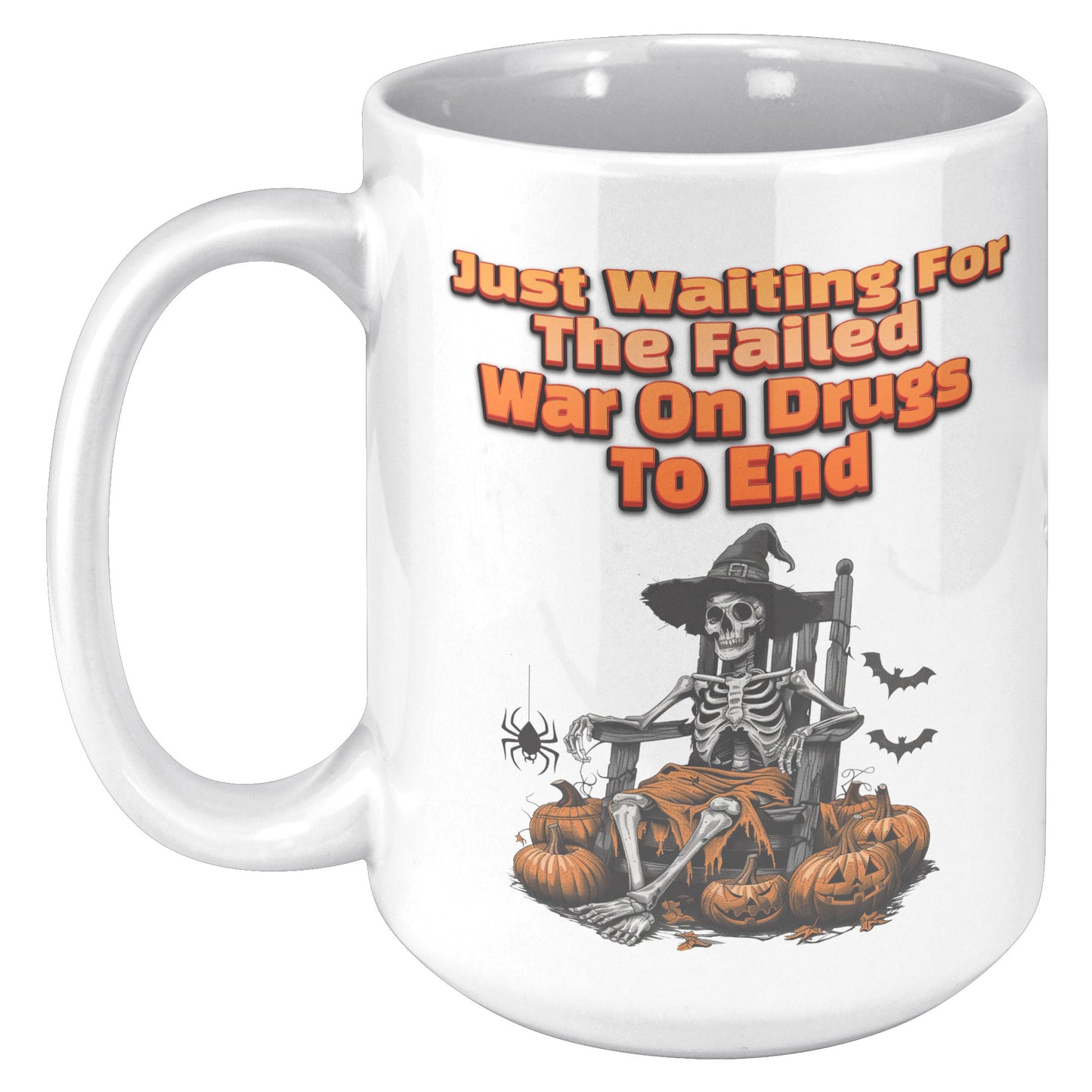 Just Waiting For The Failed War In Drugs To End Mug