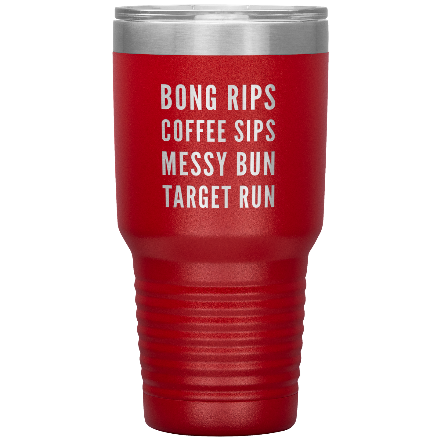Stoner Girl Travel Mug: Bong Rips, Coffee Sips, Messy Bun, Target Run - Gracious Concepts
