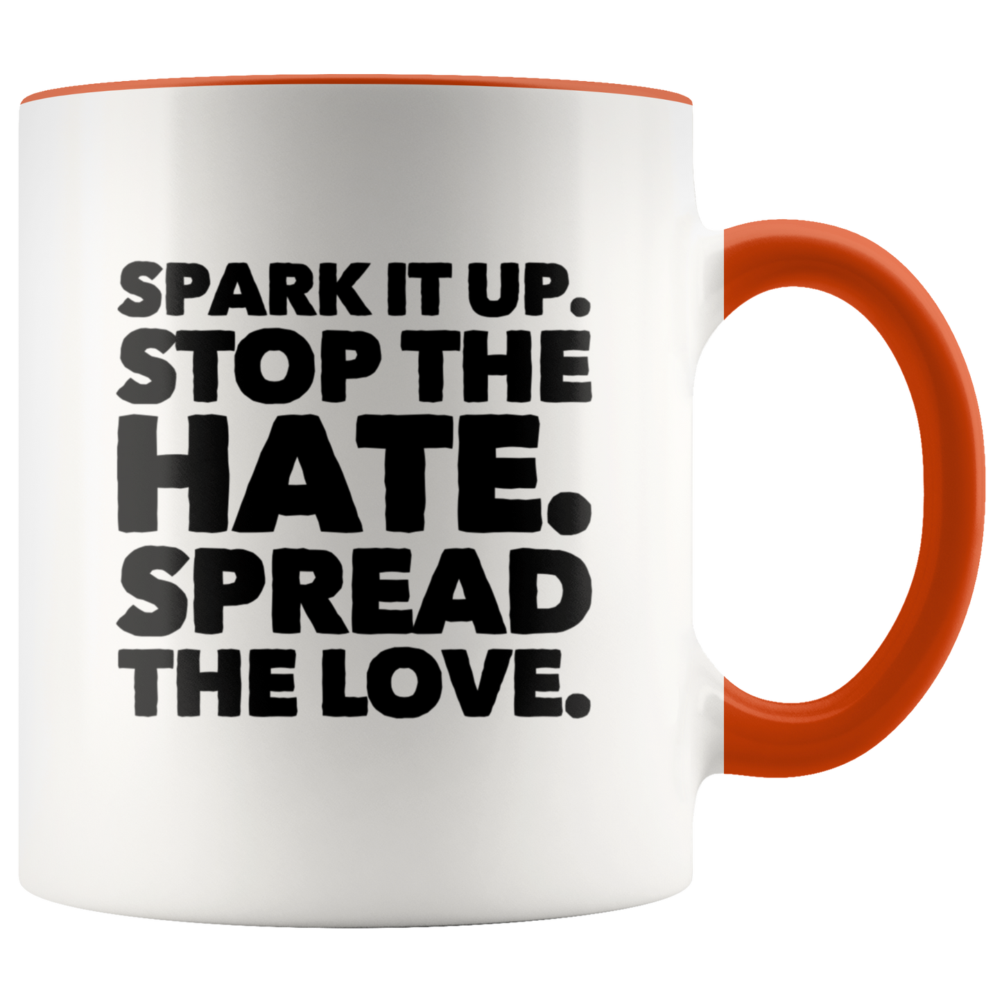 Spread Love Mug, Spark it Up, Stop The Hate, Spread The Love Coffee Mug