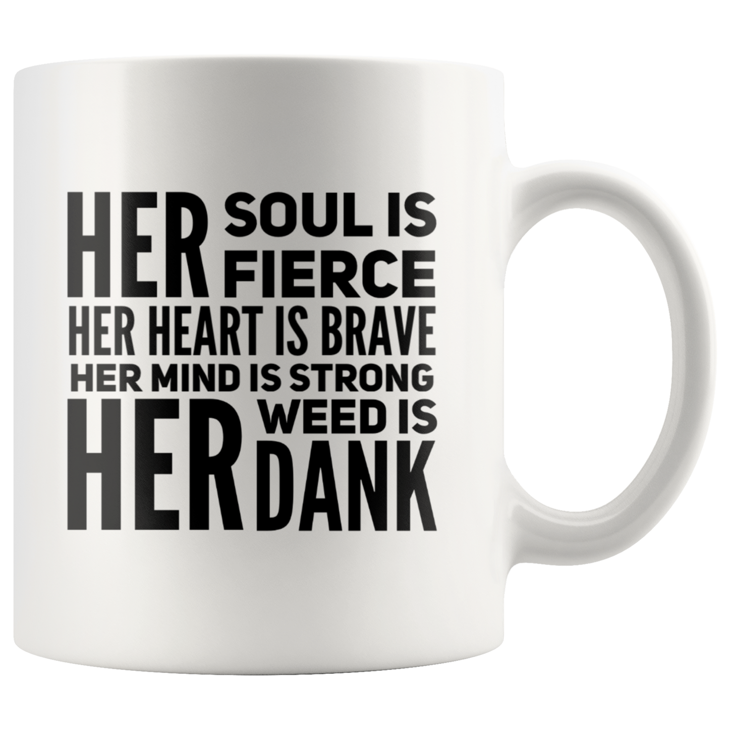 Stoner Girl Mug: Fierce, Brave, Strong and Dank Weed Coffee Mug, Stoner Gifts - Gracious Concepts