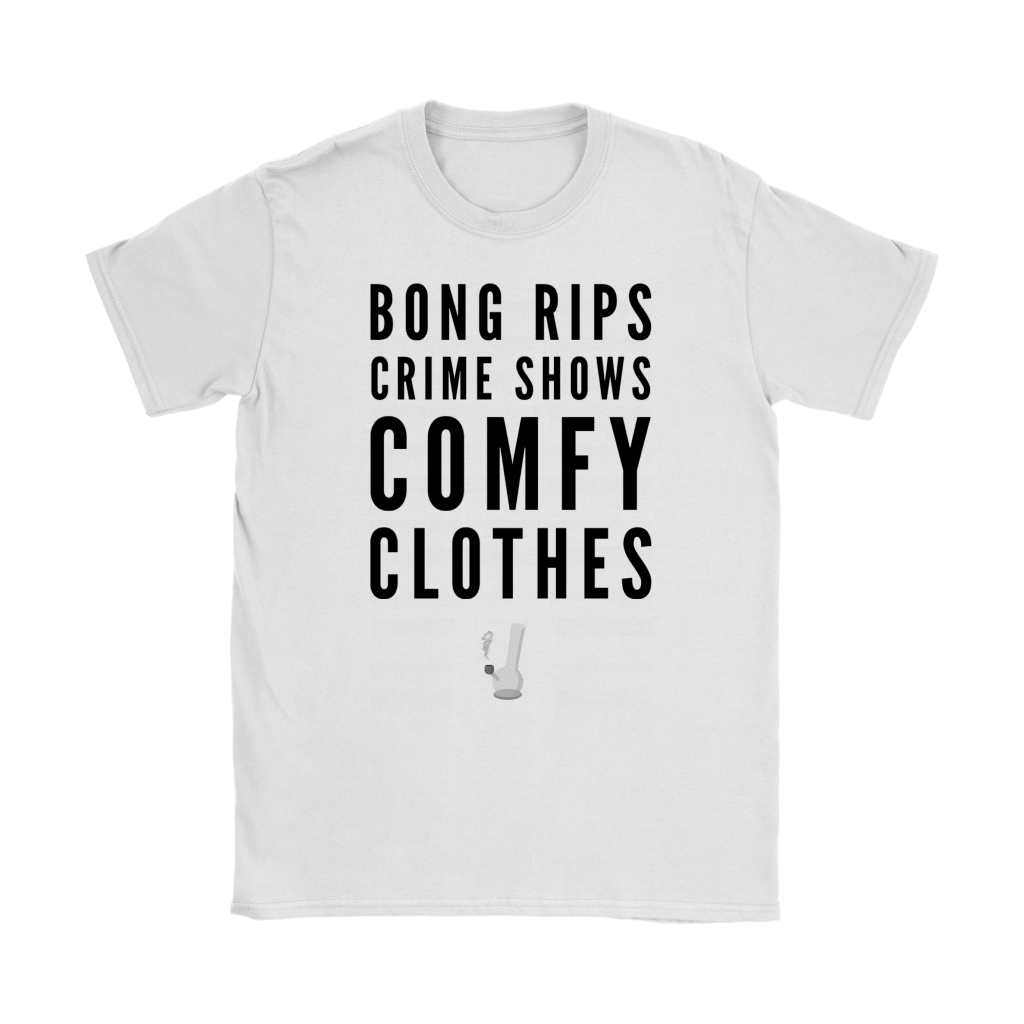 Funny Weed Shirt, Bong Rips Crime Shows and Comfy Clothes Stoner Girl Shirt