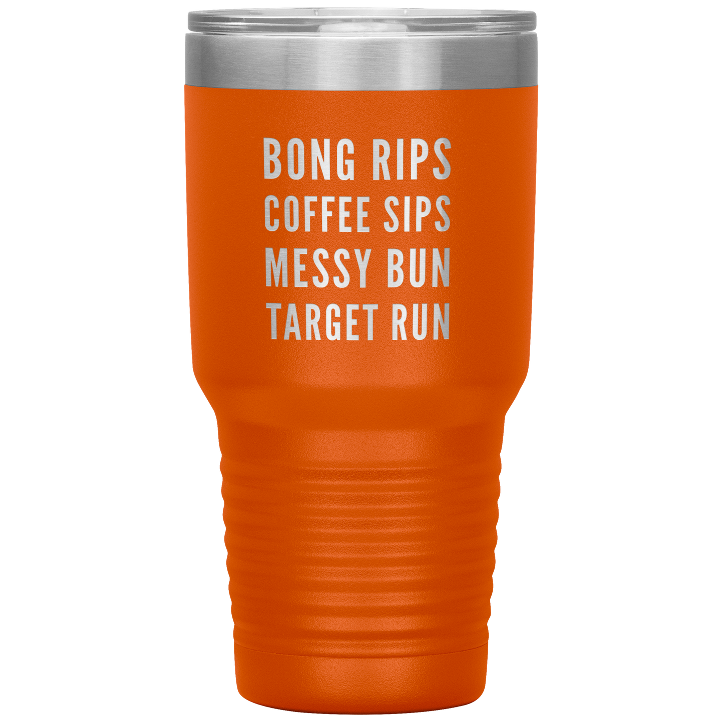 Stoner Girl Travel Mug: Bong Rips, Coffee Sips, Messy Bun, Target Run - Gracious Concepts