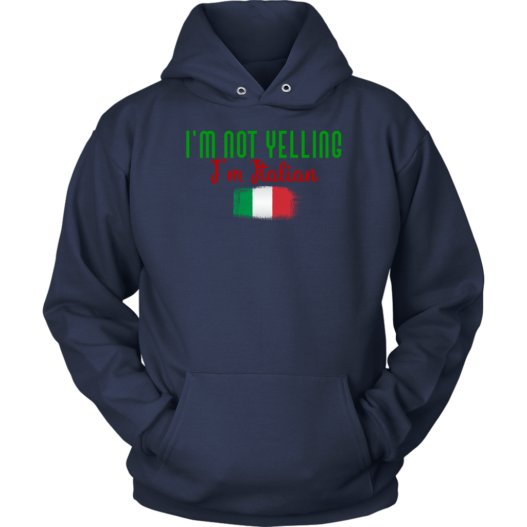 I’M Not Yelling I’m Italian Hoodie - Gracious Concepts