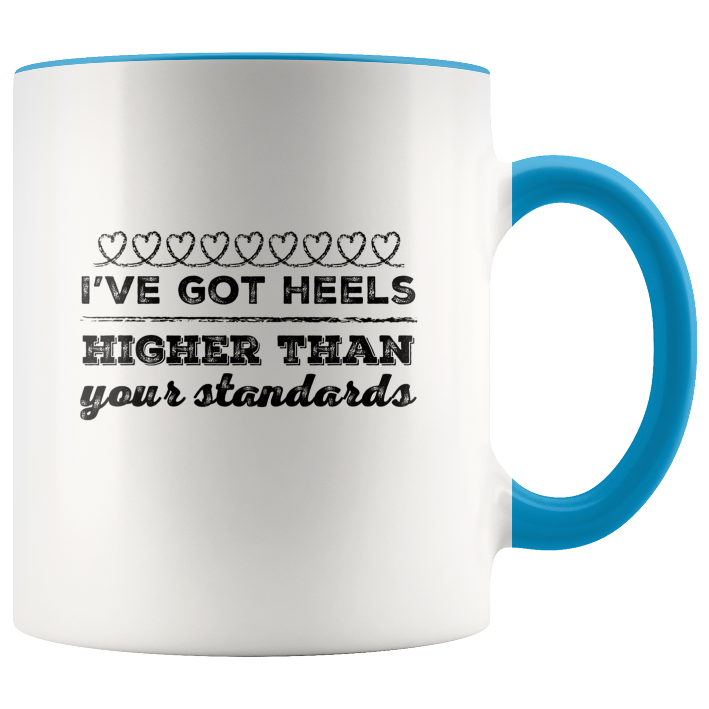 Heels Higher Than Your Standards Mug - Gracious Concepts