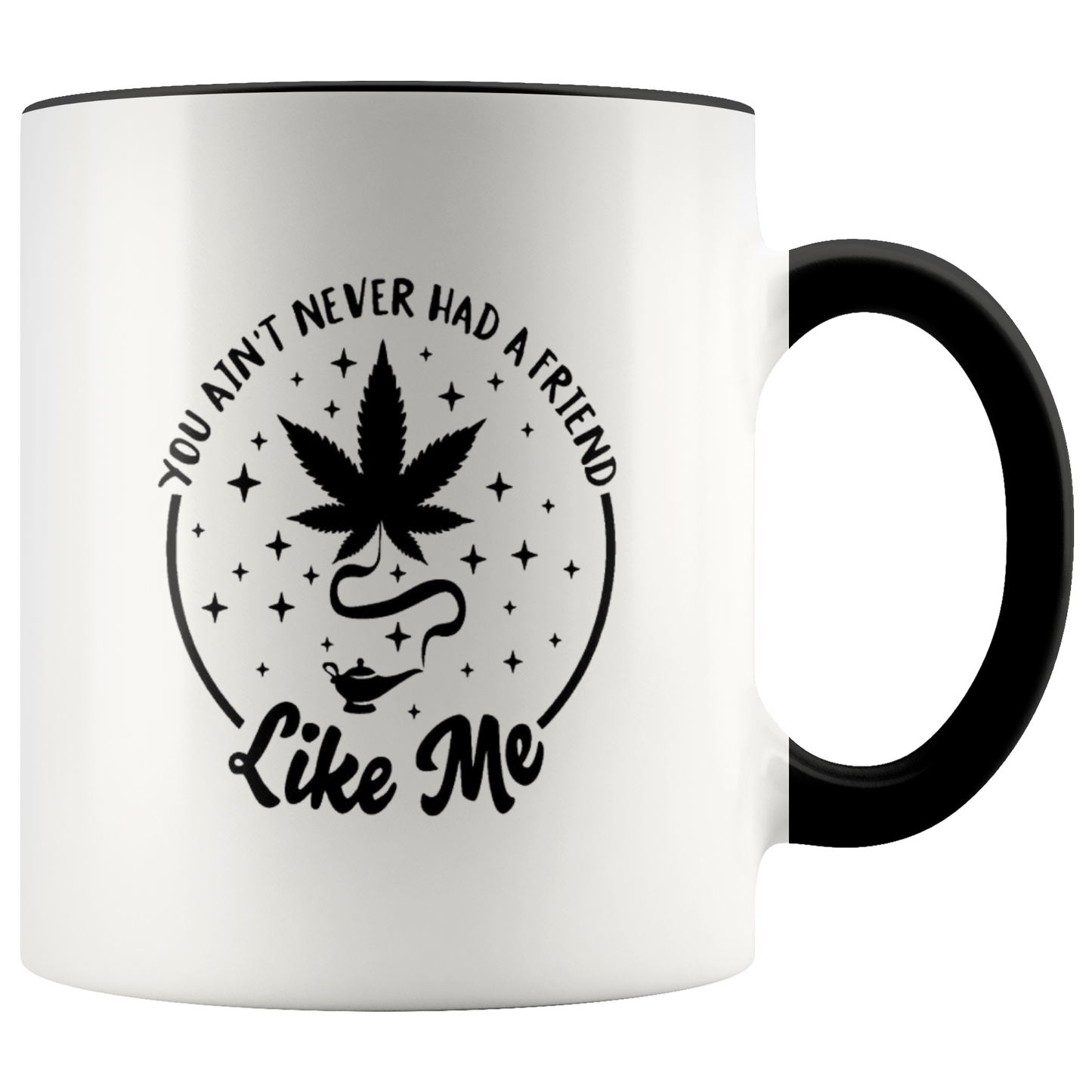 Cannabis Coffee Mug: You Ain't Never Had a Friend Like Weed Mug - Gracious Concepts