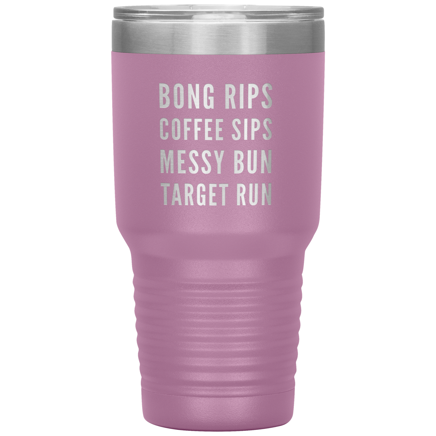 Stoner Girl Travel Mug: Bong Rips, Coffee Sips, Messy Bun, Target Run - Gracious Concepts