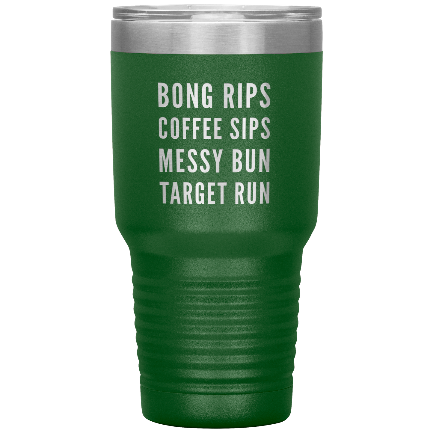 Stoner Girl Travel Mug: Bong Rips, Coffee Sips, Messy Bun, Target Run - Gracious Concepts
