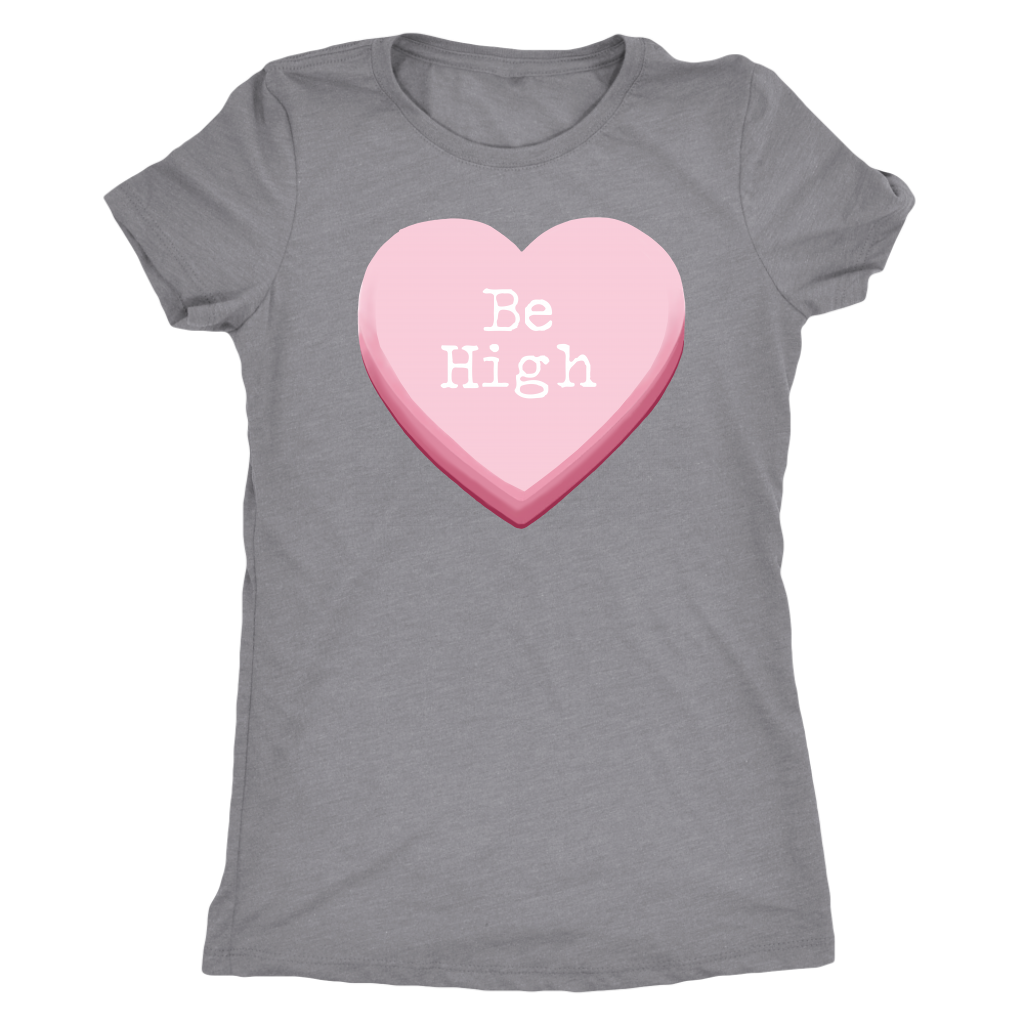 Be High Women's Valentine's Day Shirt - Gracious Concepts