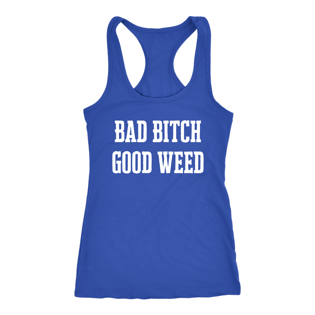 Sassy Stoner Girl Bad Bitch Good Weed Racerback Tank - Gracious Concepts