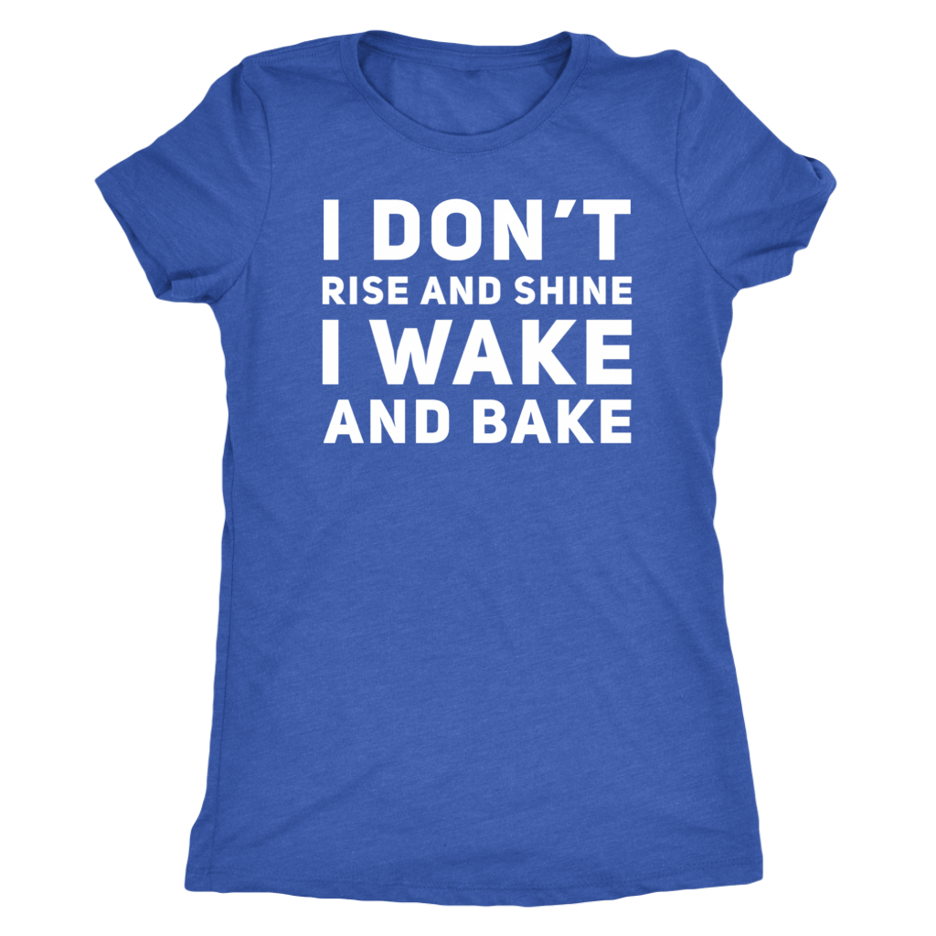 Stoner Girl T-shirt: I Don't Rise & Shine. I Wake & Bake, Stoner Apparel - Gracious Concepts