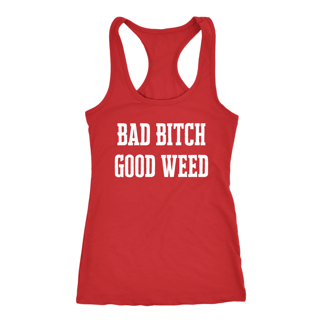 Sassy Stoner Girl Bad Bitch Good Weed Racerback Tank - Gracious Concepts