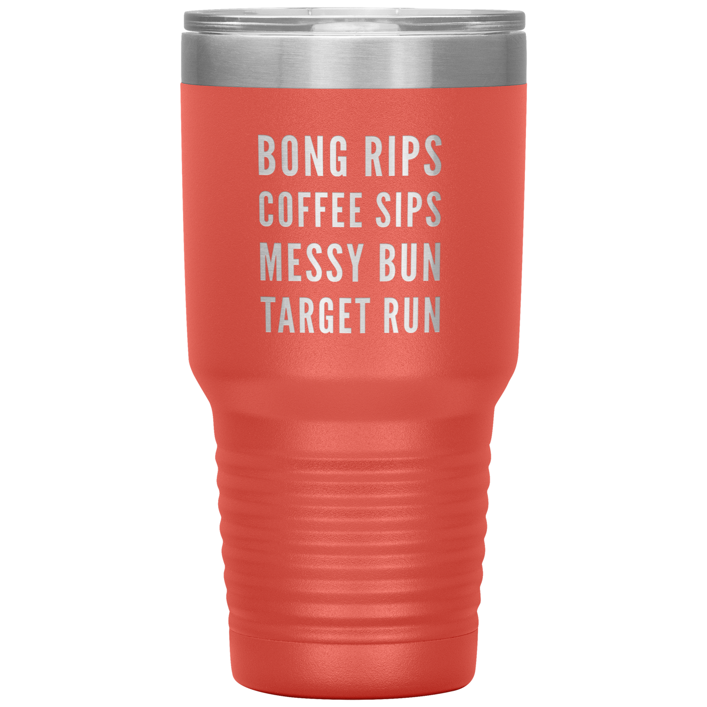 Stoner Girl Travel Mug: Bong Rips, Coffee Sips, Messy Bun, Target Run - Gracious Concepts