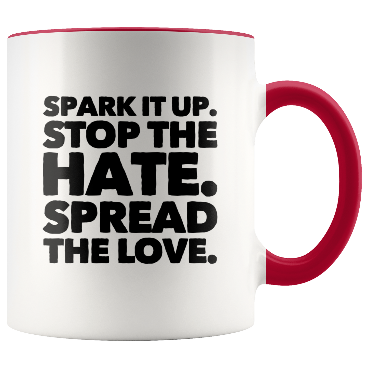 Spread Love Mug, Spark it Up, Stop The Hate, Spread The Love Coffee Mug