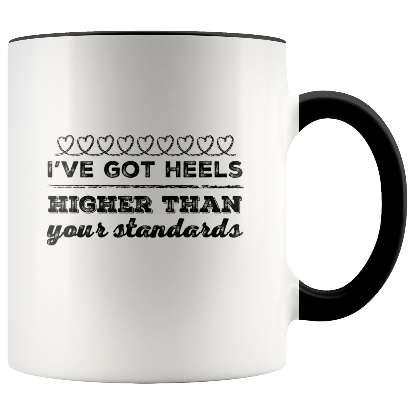 Heels Higher Than Your Standards Mug - Gracious Concepts