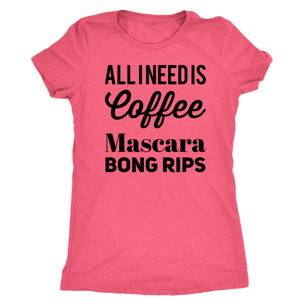 Stoner Girl Apparel: All I Need is Coffee, Mascara, Bong Rips - Gracious Concepts