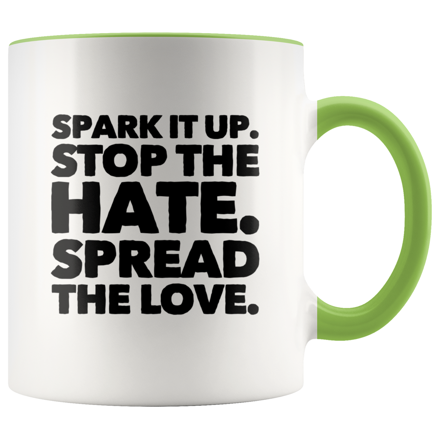 Spread Love Mug, Spark it Up, Stop The Hate, Spread The Love Coffee Mug