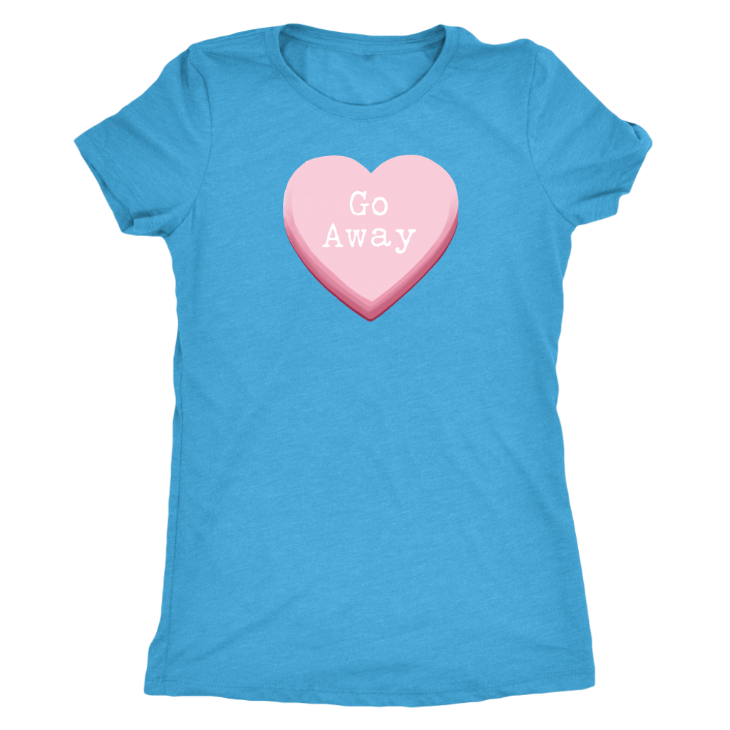Go Away Valentine's Candy Heart Women's T-shirt - Gracious Concepts