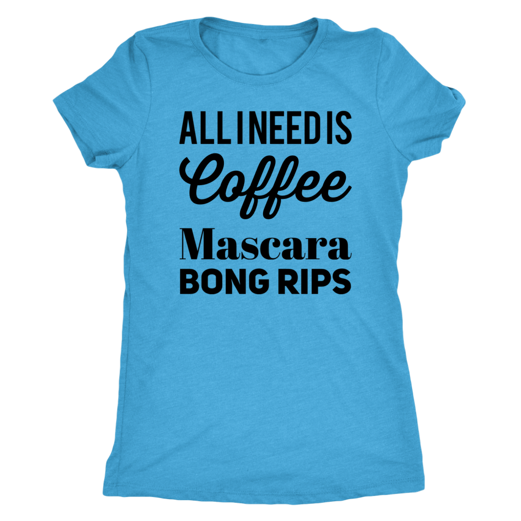 Stoner Girl Apparel: All I Need is Coffee, Mascara, Bong Rips - Gracious Concepts