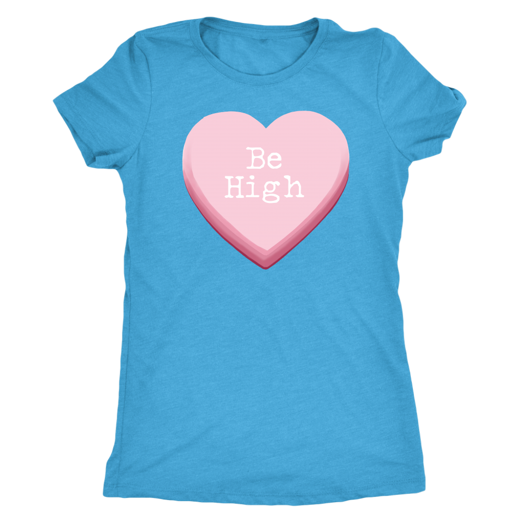 Be High Women's Valentine's Day Shirt - Gracious Concepts