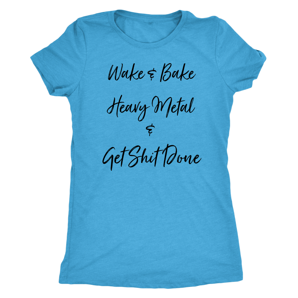 Wake & Bake Heavy Metal and Get Shit Done T-shirt - Gracious Concepts