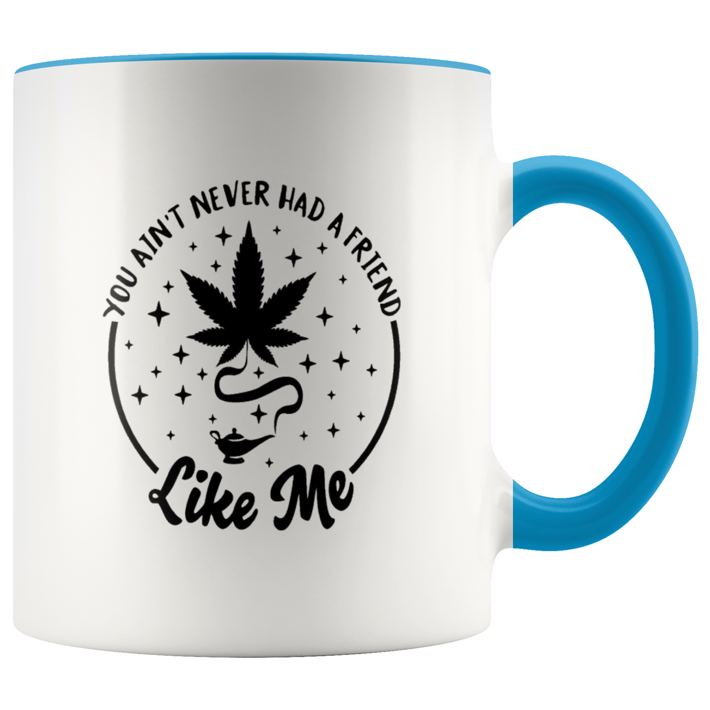 Cannabis Coffee Mug: You Ain't Never Had a Friend Like Weed Mug - Gracious Concepts