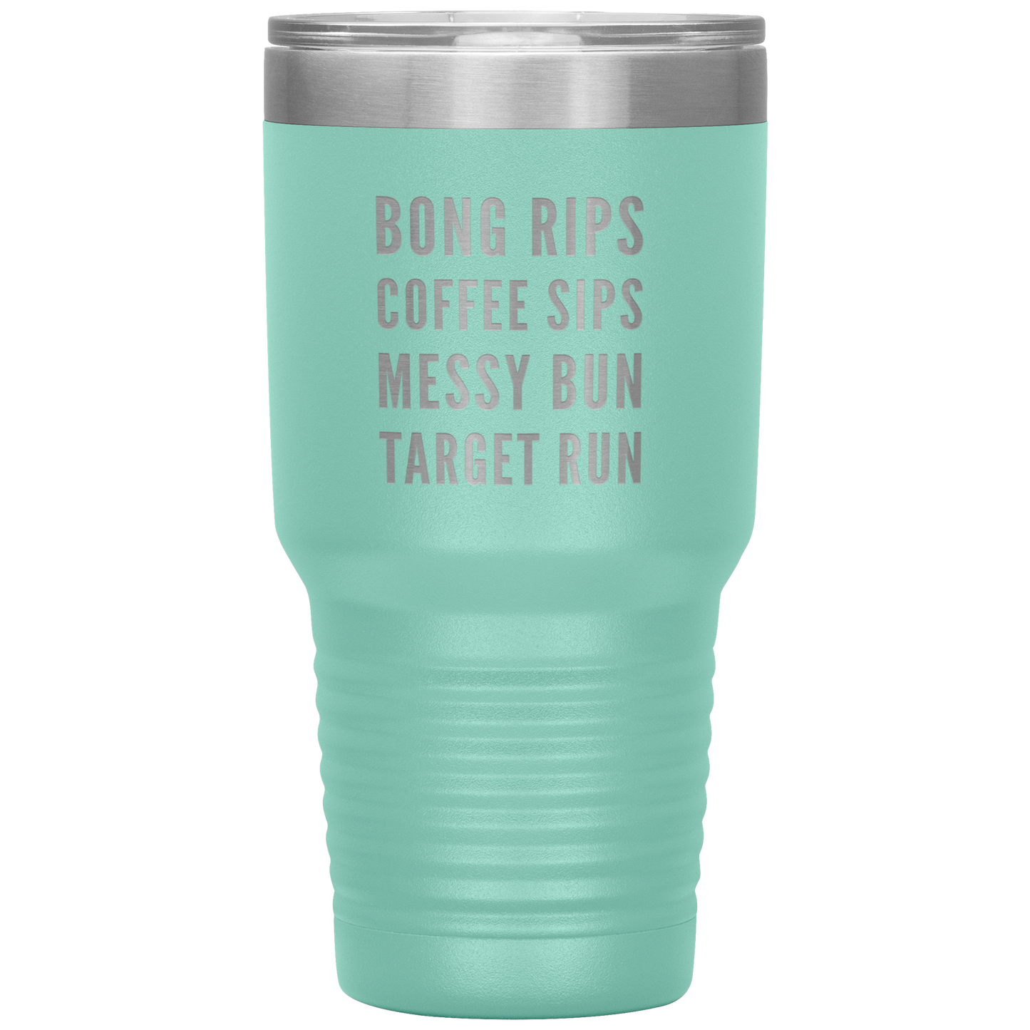 Stoner Girl Travel Mug: Bong Rips, Coffee Sips, Messy Bun, Target Run - Gracious Concepts