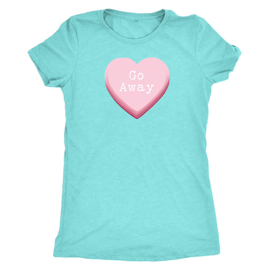 Go Away Valentine's Candy Heart Women's T-shirt - Gracious Concepts