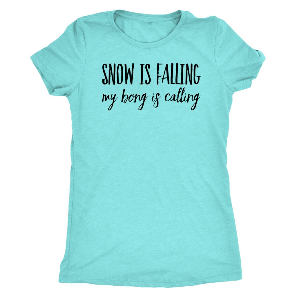 Stoner Girl Winter T-shirt: Snow is Falling, My Bong is Calling - Gracious Concepts