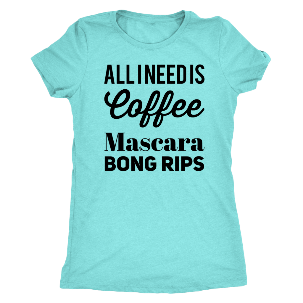 Stoner Girl Apparel: All I Need is Coffee, Mascara, Bong Rips - Gracious Concepts