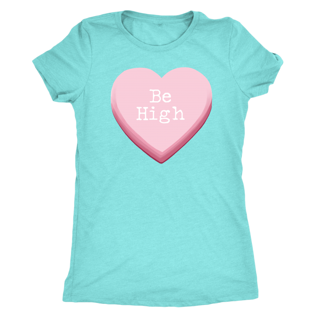 Be High Women's Valentine's Day Shirt - Gracious Concepts